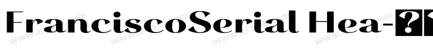 FranciscoSerial Hea字体转换 FranciscoSerial Hea字体转换